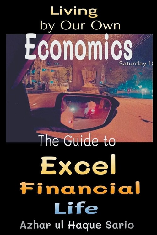 Living by Our Own Economics: The Guide to Excel Financial Life (Paperback)