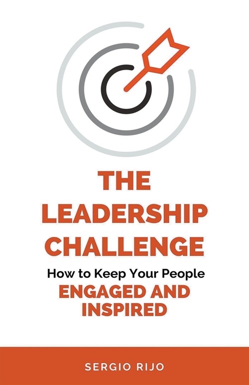 The Leadership Challenge: How to Keep Your People Engaged and Inspired (Paperback)