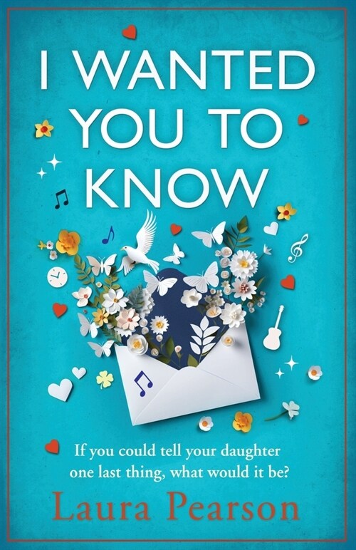 I Wanted You To Know : The utterly beautiful, heartbreaking book club pick from NUMBER ONE BESTSELLER Laura Pearson (Paperback)