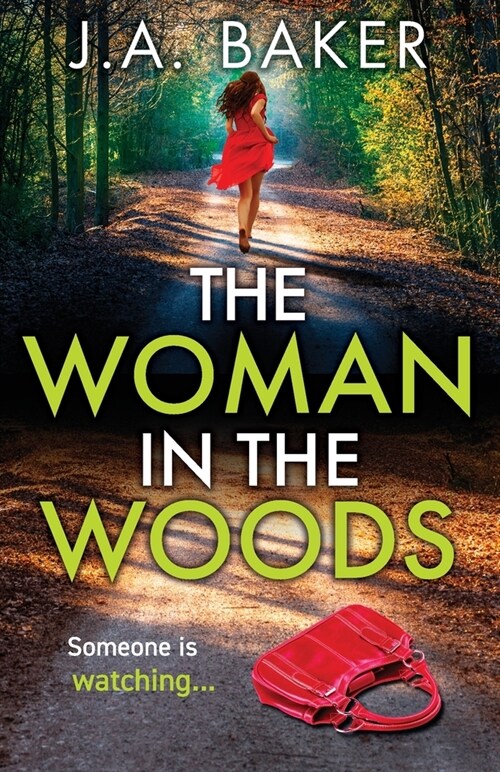 The Woman In The Woods : The BRAND NEW completely gripping, page-turning psychological thriller from J.A. Baker (Paperback)