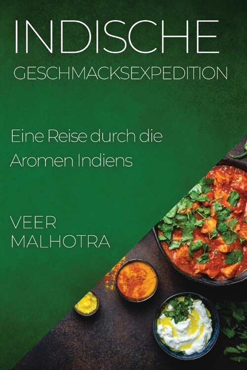 Indische Geschmacksexpedition: Eine Reise durch die Aromen Indiens (Paperback)