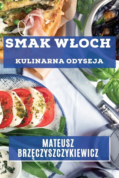 Smak Wloch: Kulinarna Odyseja (Paperback)