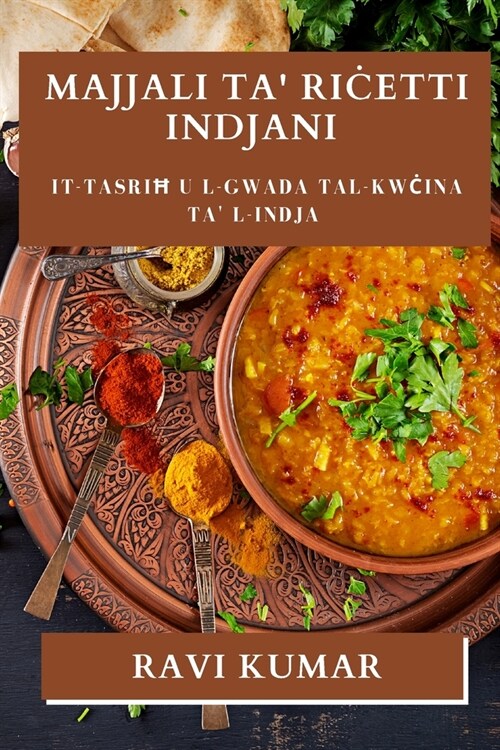 Majjali ta Riċetti Indjani: It-Tasriħ u l-Gwada tal-Kwċina ta l-Indja (Paperback)