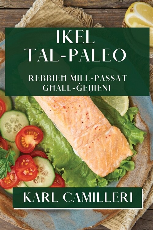 Ikel tal-Paleo: Rebbieħ mill-Passat għall-Ġejjieni (Paperback)