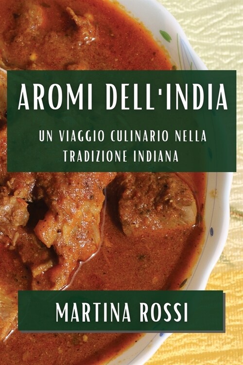 Aromi dellIndia: Un Viaggio Culinario nella Tradizione Indiana (Paperback)