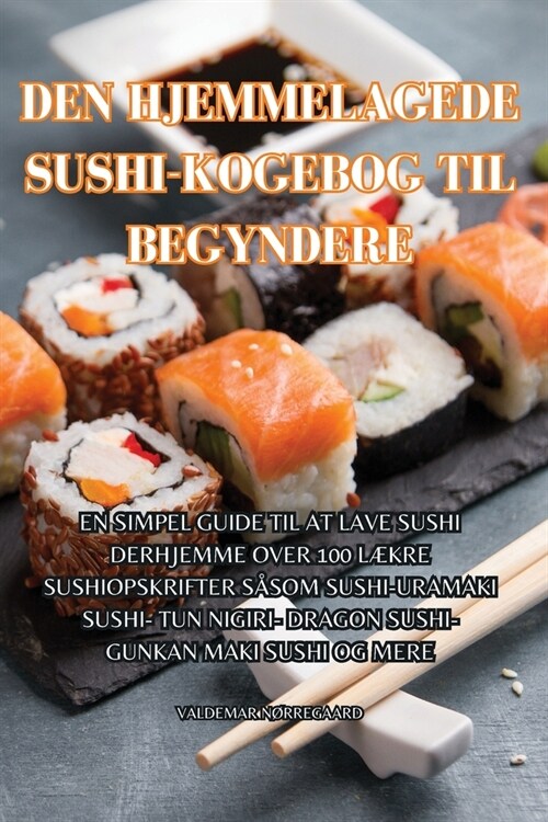 Den Hjemmelagede Sushi-Kogebog Til Begyndere (Paperback)