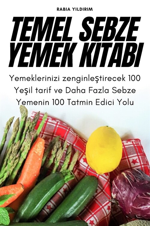 Temel Sebze Yemek Kİtabi (Paperback)