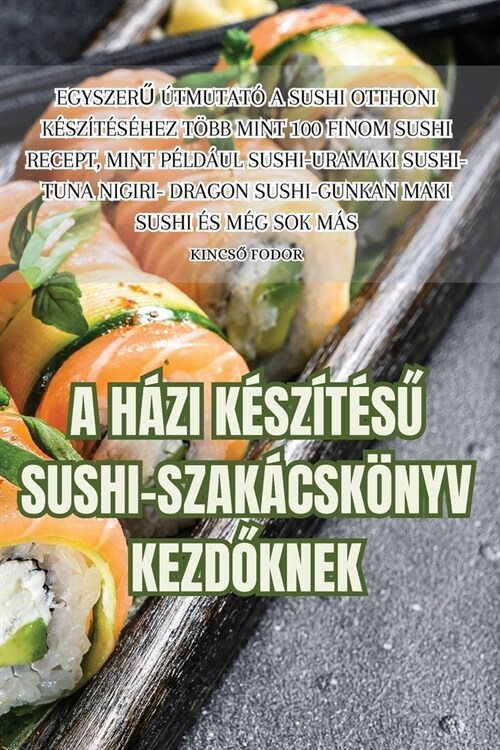 A H?i K?z??Ű Sushi-Szak?sk?yv KezdŐknek (Paperback)