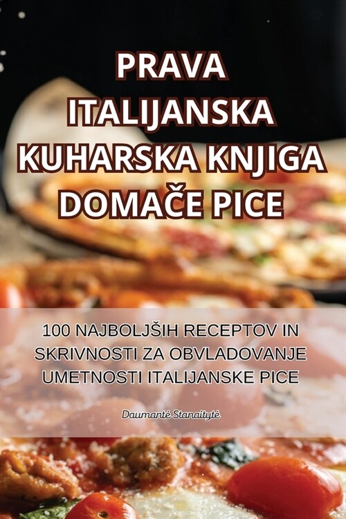 Prava Italijanska Kuharska Knjiga DomaČe Pice (Paperback)