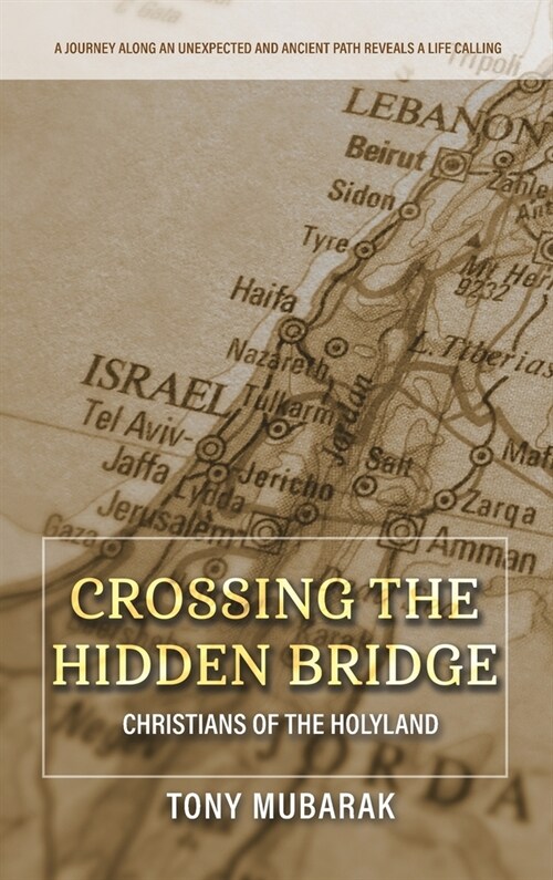 Crossing The Hidden Bridge: Christians of The Holyland (Hardcover)