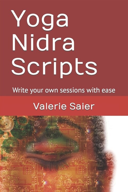 Yoga Nidra Scripts: Write your own sessions with ease (Paperback)