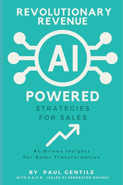 Revolutionary Revenue: AI Powered Strategies for Sales: AI-Driven Insights For Sales Transformations (Paperback)