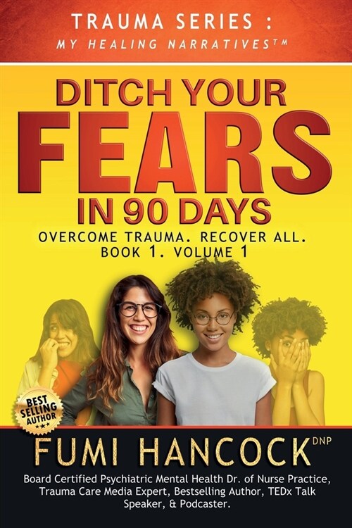 Ditch Your FEARS IN 90 DAYS - The Book: Overcome Trauma. Recover All (Paperback)