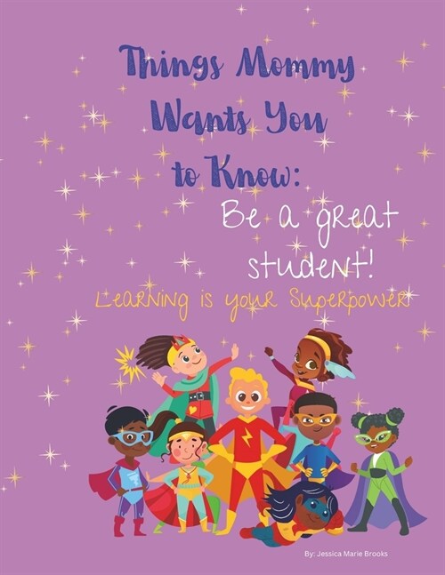 Things Mommy Wants You to Know: Be a Great Student (Paperback)