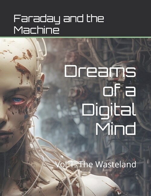Dreams of a Digital Mind: Vol 1: The Wasteland (Paperback)