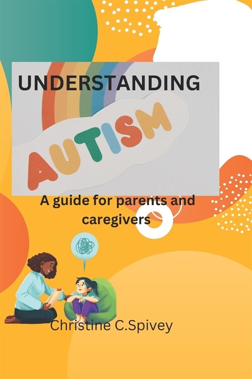 UNDERSTANDING Autism: A guide for parents and caregivers (Paperback)