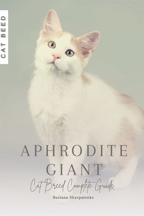 Aphrodite Giant: Cat Breed Complete Guide (Paperback)