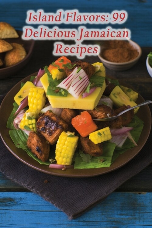 Island Flavors: 99 Delicious Jamaican Recipes (Paperback)