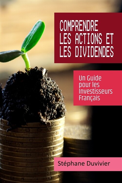 Comprendre les Actions et les Dividendes: Un Guide pour les Investisseurs Fran?is (Paperback)