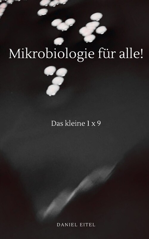 Mikrobiologie f? alle!: Das kleine 1 x 9 (Paperback)