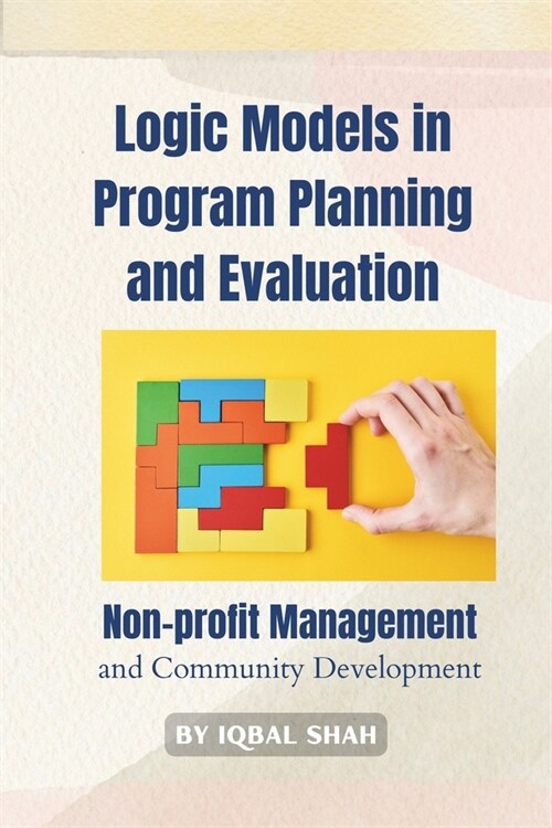 Logic Models in Program Planning and Evaluation (Paperback)