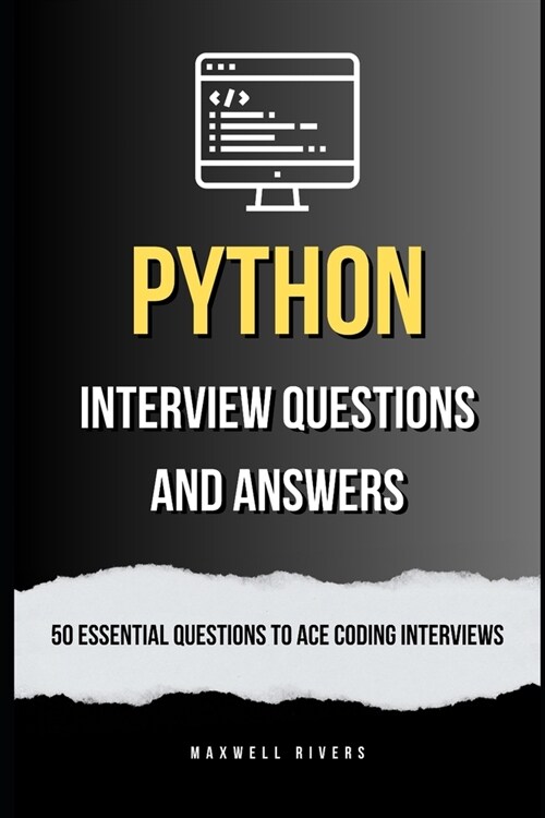 Python Interview Questions and Answers: 50 Essential Questions to Ace Coding Interviews (Paperback)