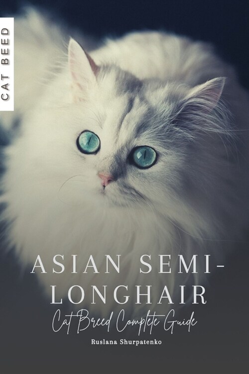 Asian Semi-Longhair: Cat Breed Complete Guide (Paperback)