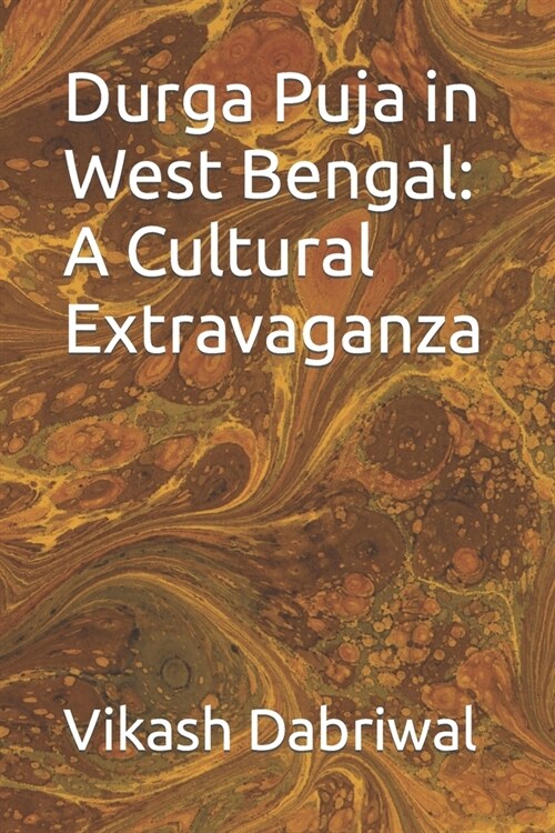 Durga Puja in West Bengal: A Cultural Extravaganza (Paperback)