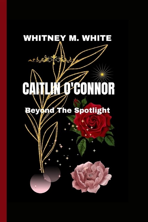 Caitlin OConnor: Beyond The Spotlight (Paperback)