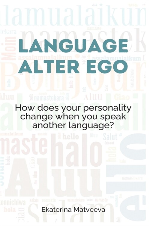Language Alter Ego: How does your personality change when you learn another language? (Paperback)