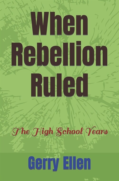 When Rebellion Ruled: The High School Years (Paperback)