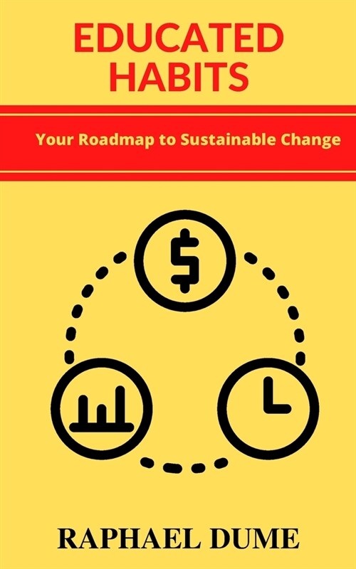 Educated Habits: Your Roadmap to Sustainable Change (Paperback)