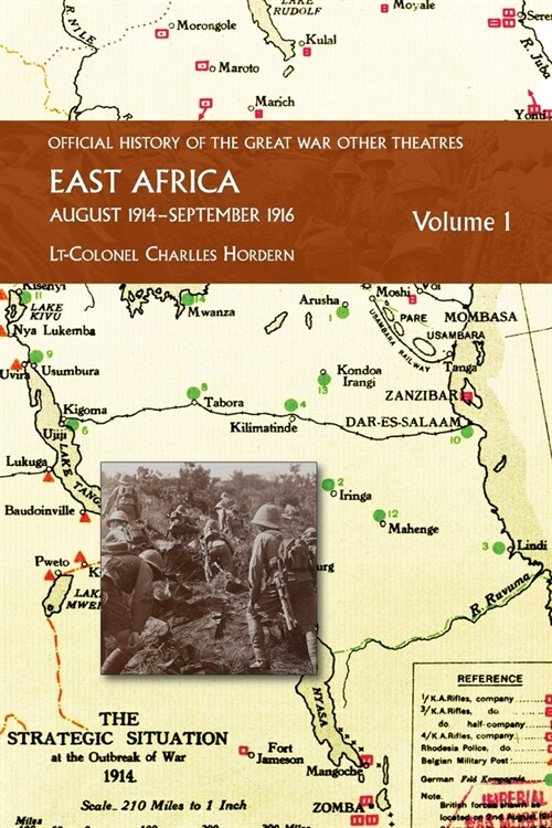 EAST AFRICA VOLUME 1 August 1914-September 1916: Official History of the Great War Other Theatres (Paperback)
