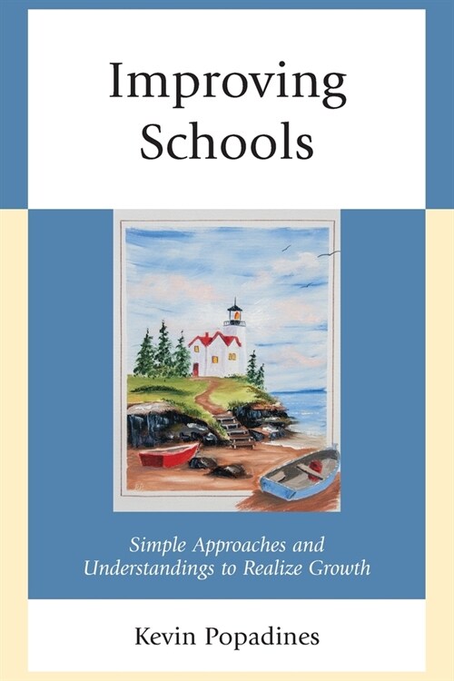 Improving Schools: Simple Approaches and Understandings to Realize Growth (Paperback)