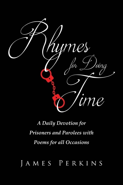 Rhymes for Doing Time: A Daily Devotion for Prisoners and Parolees with Poems for all Occasions (Paperback)