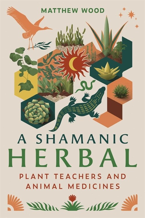 A Shamanic Herbal: Plant Teachers and Animal Medicines (Paperback)