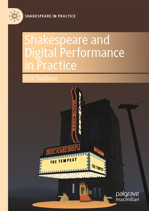 Shakespeare and Digital Performance in Practice (Paperback, 2022)