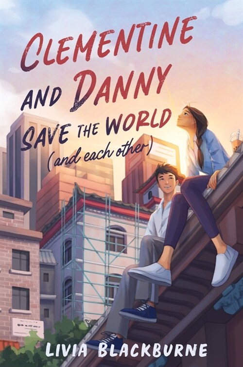 Clementine and Danny Save the World (and Each Other) (Paperback)
