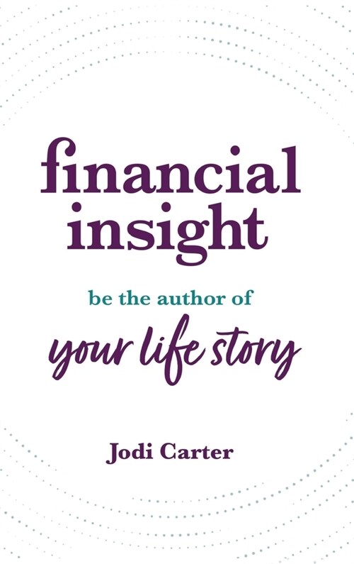 Financial Insight: Be the Author of Your Life Story (Hardcover)