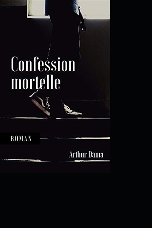 Confession mortelle: Lhistoire dun homme sans piti? (Paperback)