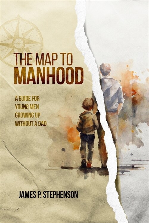 The Map to Manhood: A Guide for Young Men Growing Up Without a Dad (Paperback)