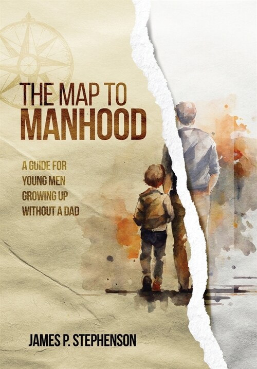 The Map to Manhood: A Guide for Young Men Growing Up Without a Dad (Hardcover)