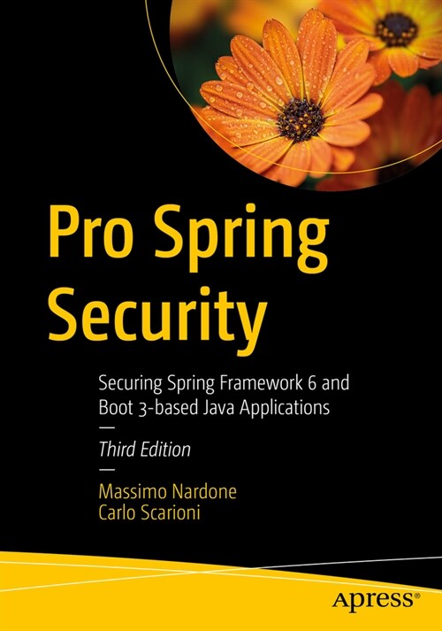 Pro Spring Security: Securing Spring Framework 6 and Boot 3-Based Java Applications (Paperback, 3)