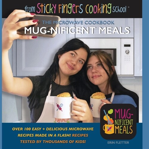 Mug-nificent Meals: The Microwave Cookbook: from Sticky Fingers Cooking School (Paperback)