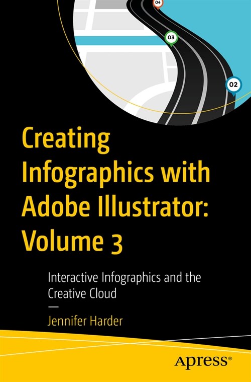 Creating Infographics with Adobe Illustrator: Volume 3: Interactive Infographics and the Creative Cloud (Paperback)