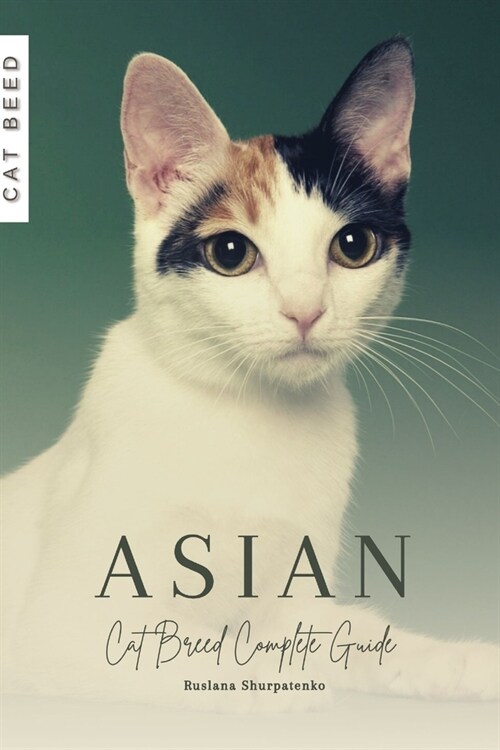Asian: Cat Breed Complete Guide (Paperback)
