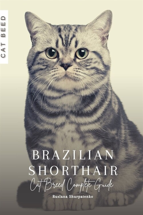 Brazilian Shorthair: Cat Breed Complete Guide (Paperback)