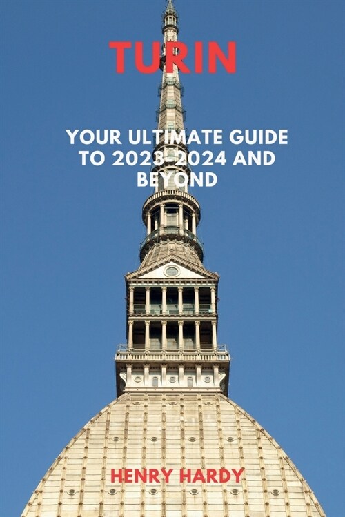 Turin: Your Ultimate Guide to 2023-2024 and Beyond (Paperback)