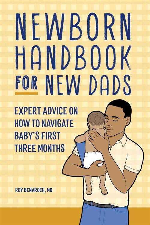 Newborn Handbook for New Dads: Expert Advice on How to Navigate Babys First Three Months (Paperback)
