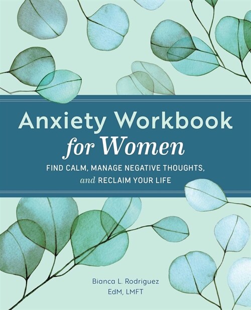 Anxiety Workbook for Women: Relieve Anxious Thoughts and Find Calm (Paperback)
